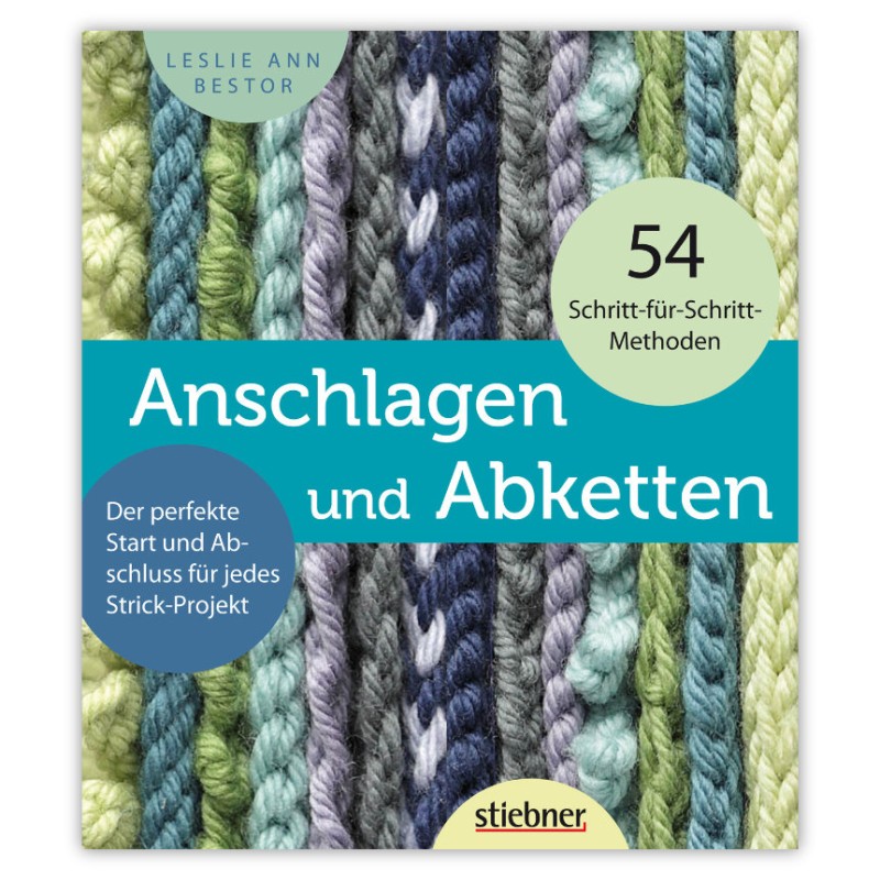 Stiebner Verlag - Anschlagen und Abketten - Anleitungsbuch von Leslie Ann Bestor
