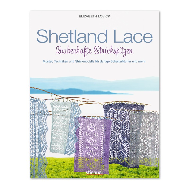 Stiebner Verlag - Shetland Lace - Zauberhafte Strickspitzen - Anleitungsbuch von Elizabeth Lovick