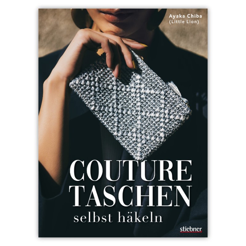 Stiebner Verlag - Couture Taschen selbst häkeln - Anleitungsbuch von Ayaka Chiba