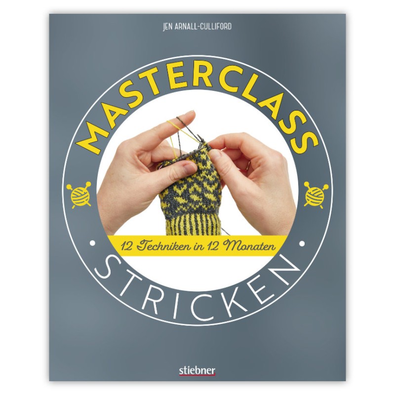 Stiebner Verlag - Masterclass Stricken - Anleitungsbuch von Jen Arnall-Culliford